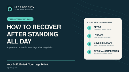 How to Recover After Standing All Day: A Practical Post-Shift Routine